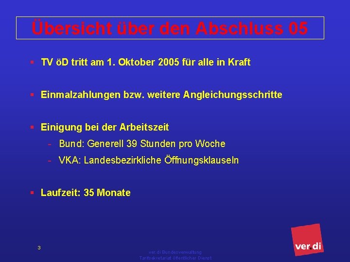 Übersicht über den Abschluss 05 § TV öD tritt am 1. Oktober 2005 für