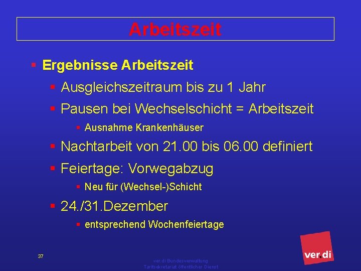 Arbeitszeit § Ergebnisse Arbeitszeit § Ausgleichszeitraum bis zu 1 Jahr § Pausen bei Wechselschicht