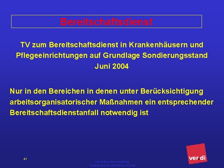 Bereitschaftsdienst TV zum Bereitschaftsdienst in Krankenhäusern und Pflegeeinrichtungen auf Grundlage Sondierungsstand Juni 2004 Nur