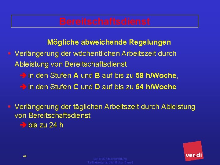 Bereitschaftsdienst Mögliche abweichende Regelungen § Verlängerung der wöchentlichen Arbeitszeit durch Ableistung von Bereitschaftsdienst in