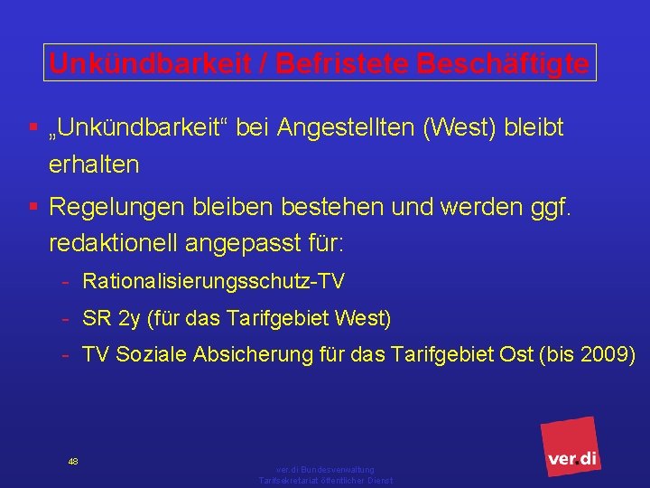 Unkündbarkeit / Befristete Beschäftigte § „Unkündbarkeit“ bei Angestellten (West) bleibt erhalten § Regelungen bleiben