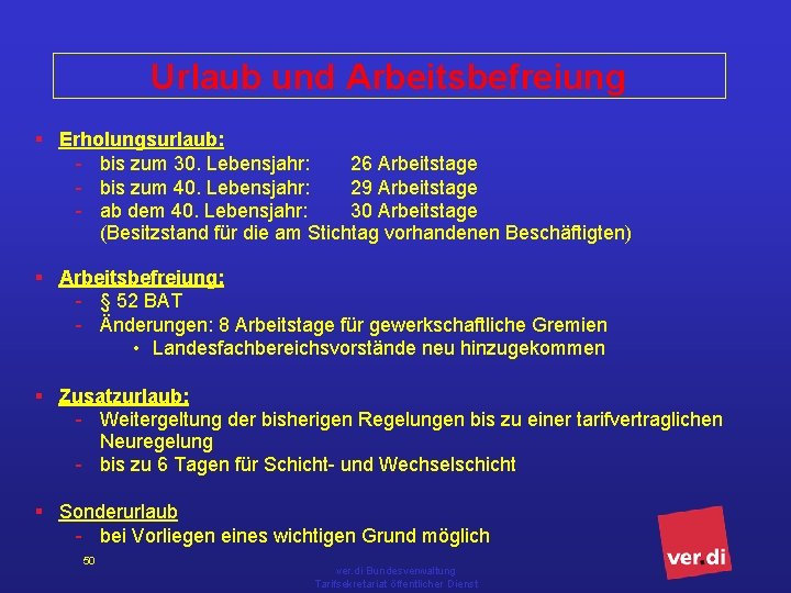 Urlaub und Arbeitsbefreiung § Erholungsurlaub: - bis zum 30. Lebensjahr: 26 Arbeitstage - bis