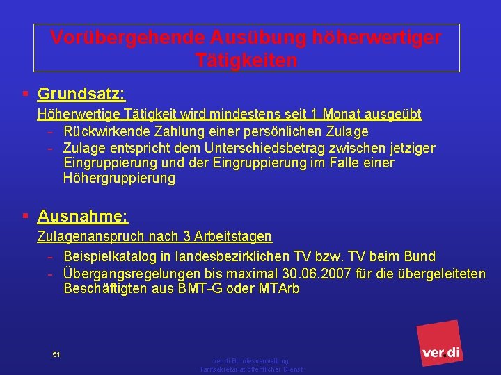 Vorübergehende Ausübung höherwertiger Tätigkeiten § Grundsatz: Höherwertige Tätigkeit wird mindestens seit 1 Monat ausgeübt