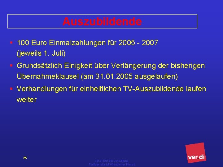 Auszubildende § 100 Euro Einmalzahlungen für 2005 - 2007 (jeweils 1. Juli) § Grundsätzlich