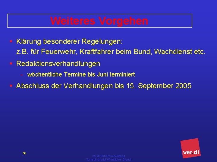 Weiteres Vorgehen § Klärung besonderer Regelungen: z. B. für Feuerwehr, Kraftfahrer beim Bund, Wachdienst