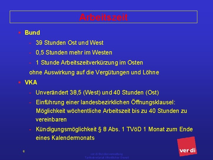 Arbeitszeit § Bund - 39 Stunden Ost und West - 0, 5 Stunden mehr