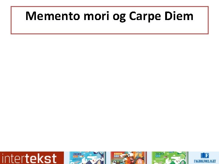 Memento mori og Carpe Diem 