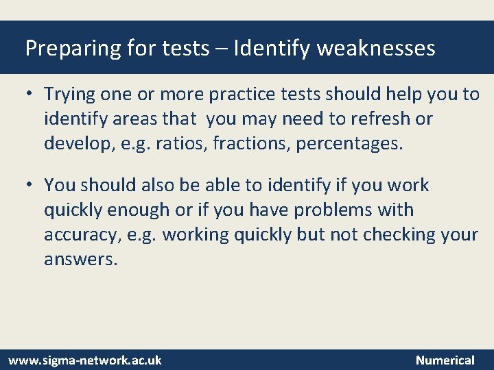 Preparing for tests – Identify weaknesses • Trying one or more practice tests should