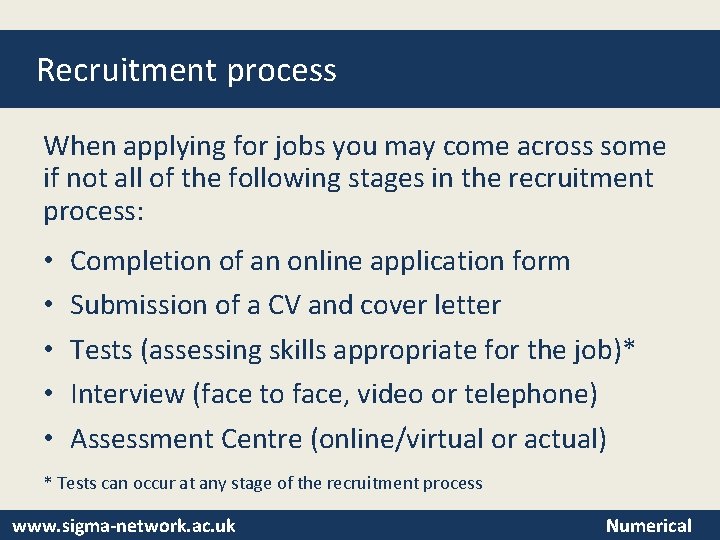 Recruitment process When applying for jobs you may come across some if not all