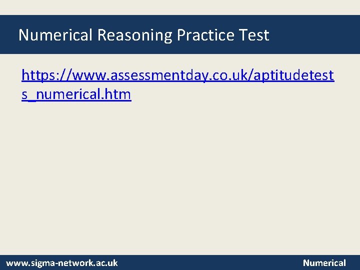Numerical Reasoning Practice Test https: //www. assessmentday. co. uk/aptitudetest s_numerical. htm www. sigma-network. ac.