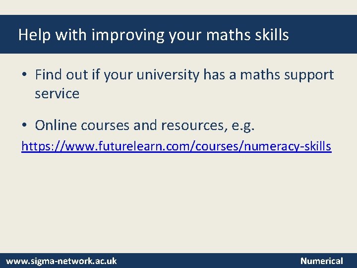 Help with improving your maths skills • Find out if your university has a