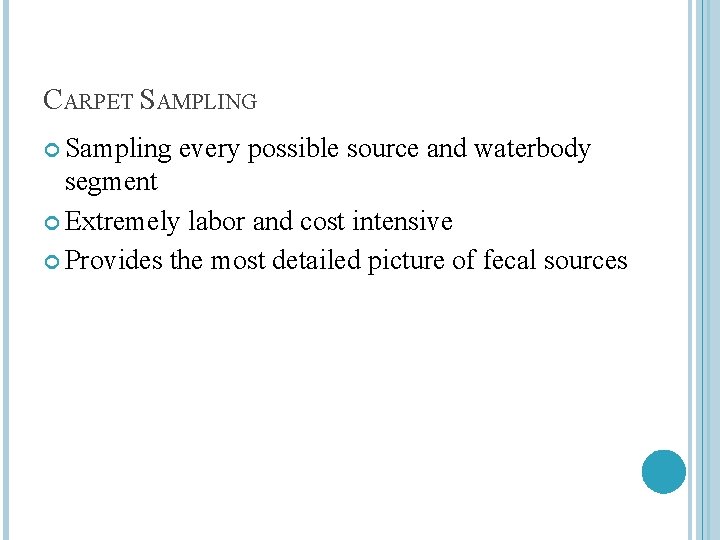 CARPET SAMPLING Sampling every possible source and waterbody segment Extremely labor and cost intensive