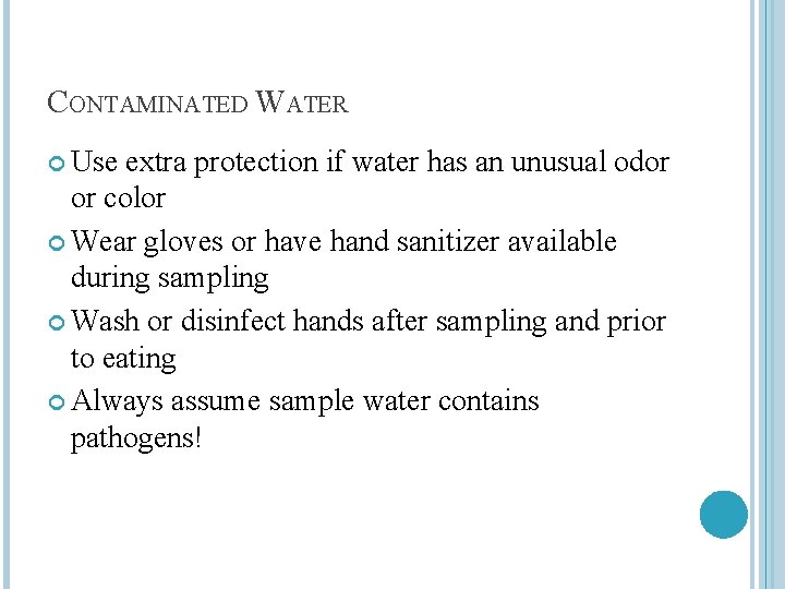 CONTAMINATED WATER Use extra protection if water has an unusual odor or color Wear
