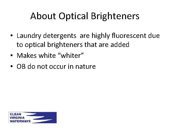 About Optical Brighteners • Laundry detergents are highly fluorescent due to optical brighteners that