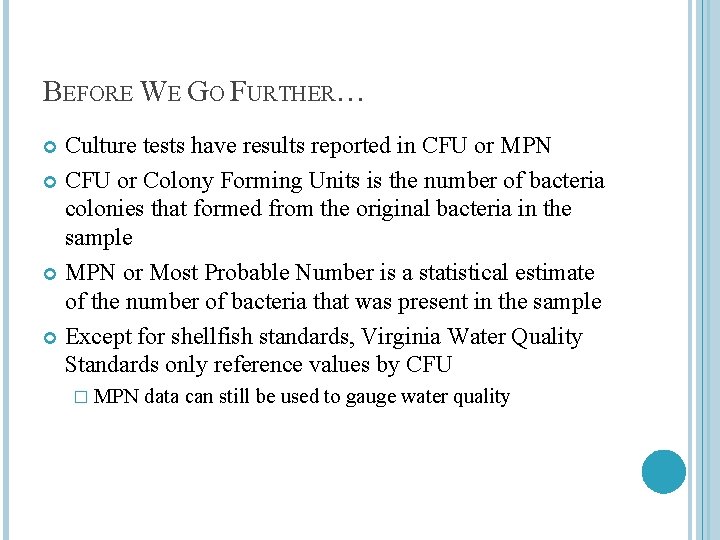 BEFORE WE GO FURTHER… Culture tests have results reported in CFU or MPN CFU
