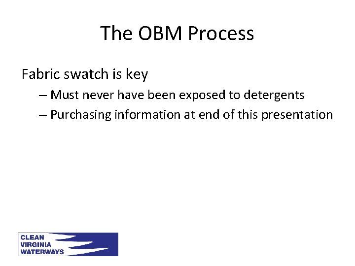 The OBM Process Fabric swatch is key – Must never have been exposed to