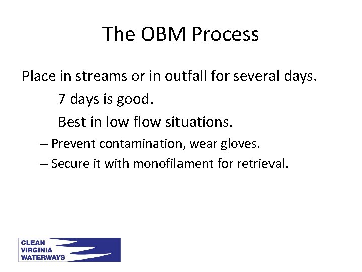 The OBM Process Place in streams or in outfall for several days. 7 days