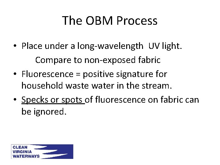 The OBM Process • Place under a long-wavelength UV light. Compare to non-exposed fabric