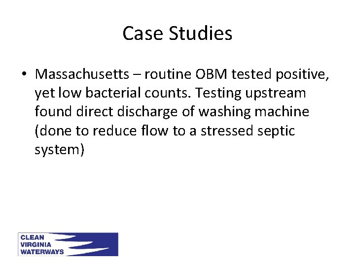 Case Studies • Massachusetts – routine OBM tested positive, yet low bacterial counts. Testing