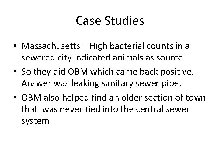 Case Studies • Massachusetts – High bacterial counts in a sewered city indicated animals