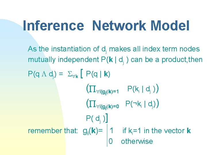 Inference Network Model As the instantiation of dj makes all index term nodes mutually