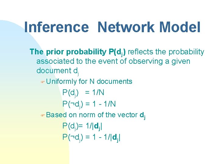 Inference Network Model The prior probability P(dj) reflects the probability associated to the event