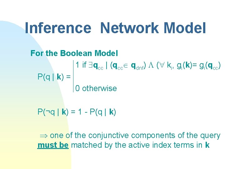 Inference Network Model For the Boolean Model 1 if qcc | (qcc qdnf) (