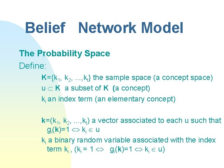 Belief Network Model The Probability Space Define: K={k 1, k 2, . . .