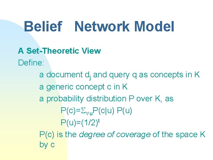Belief Network Model A Set-Theoretic View Define: a document dj and query q as