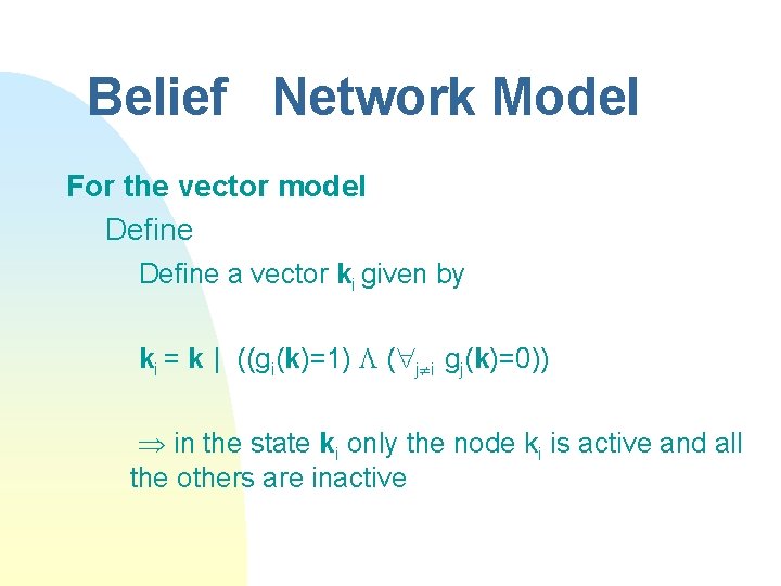 Belief Network Model For the vector model Define a vector ki given by ki