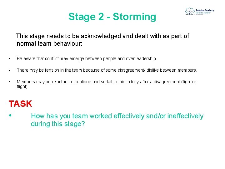 Stage 2 - Storming This stage needs to be acknowledged and dealt with as