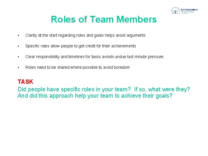 Roles of Team Members • Clarity at the start regarding roles and goals helps