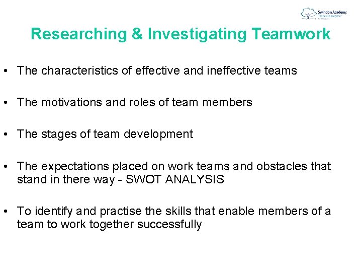 Researching & Investigating Teamwork • The characteristics of effective and ineffective teams • The