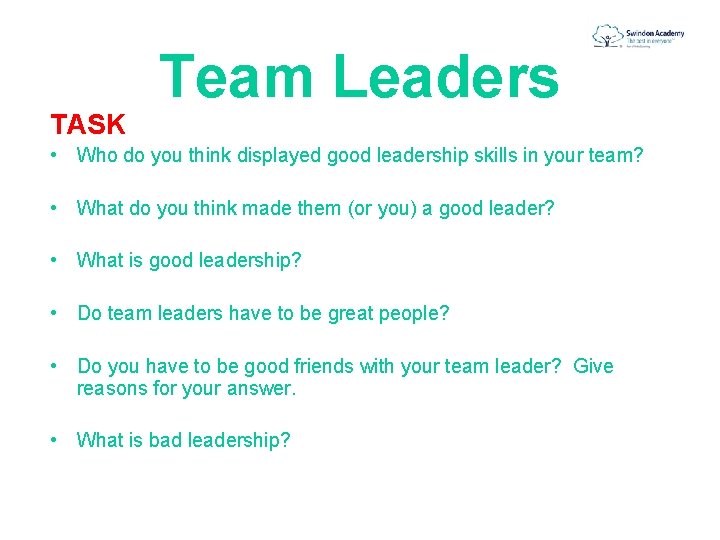 TASK Team Leaders • Who do you think displayed good leadership skills in your