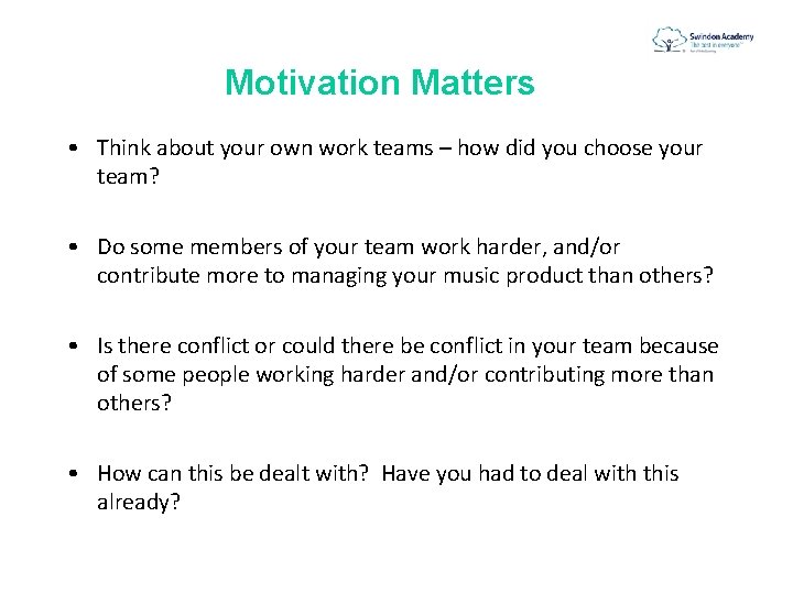 Motivation Matters • Think about your own work teams – how did you choose