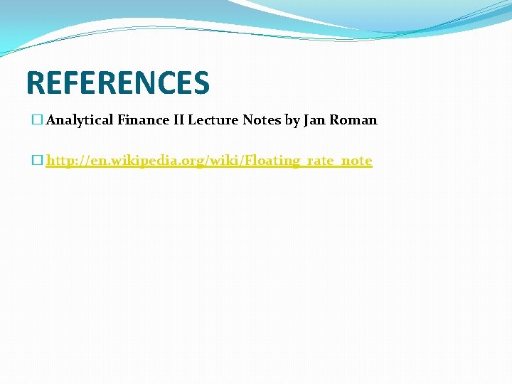 REFERENCES � Analytical Finance II Lecture Notes by Jan Roman � http: //en. wikipedia.