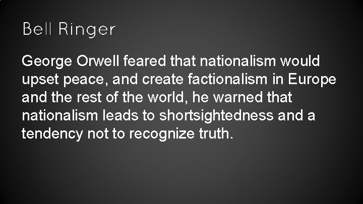 Bell Ringer George Orwell feared that nationalism would upset peace, and create factionalism in