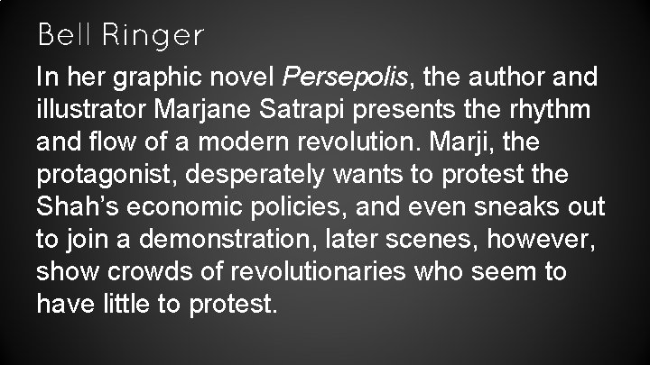 Bell Ringer In her graphic novel Persepolis, the author and illustrator Marjane Satrapi presents