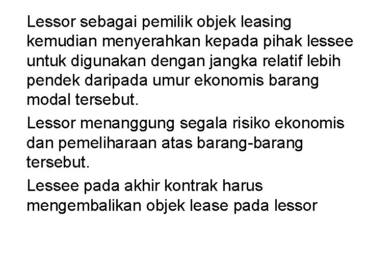Lessor sebagai pemilik objek leasing kemudian menyerahkan kepada pihak lessee untuk digunakan dengan jangka