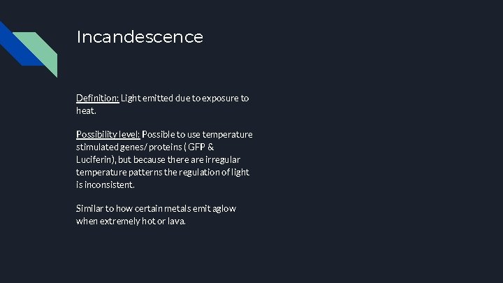 Incandescence Definition: Light emitted due to exposure to heat. Possibility level: Possible to use