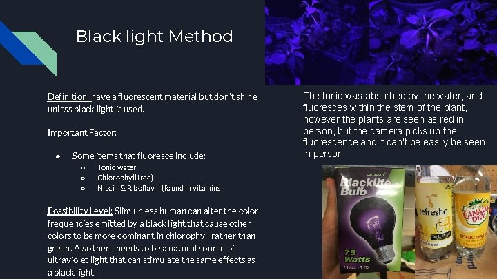 Black light Method Definition: have a fluorescent material but don't shine unless black light
