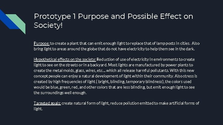 Prototype 1 Purpose and Possible Effect on Society! Purpose: to create a plant that