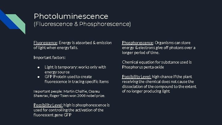 Photoluminescence (Fluorescence & Phosphorescence) Fluorescence: Energy is absorbed & emission of light when energy