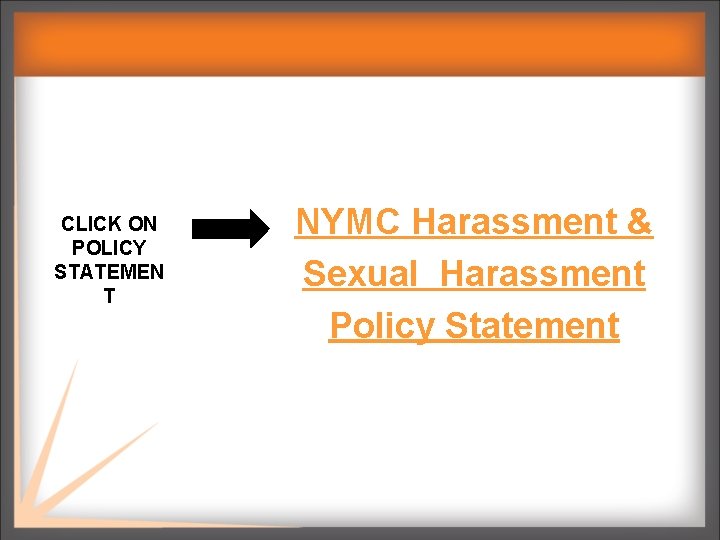 CLICK ON POLICY STATEMEN T NYMC Harassment & Sexual Harassment Policy Statement 