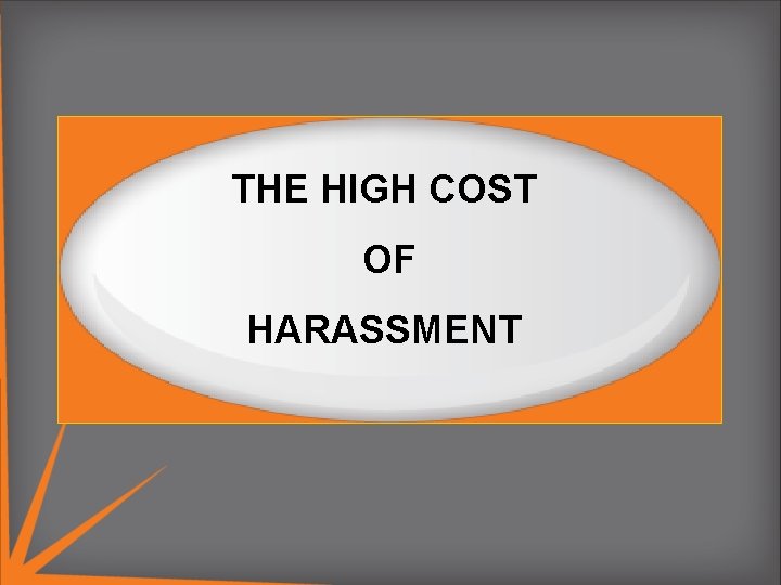 THE HIGH COST . OF HARASSMENT 