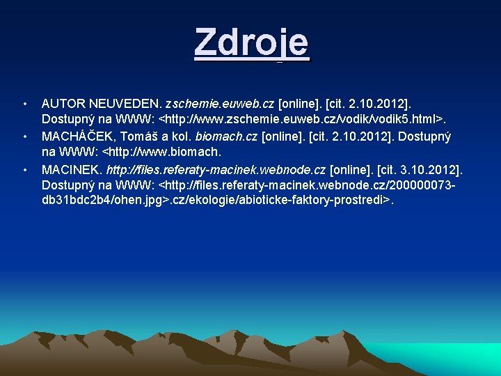 Zdroje • • • AUTOR NEUVEDEN. zschemie. euweb. cz [online]. [cit. 2. 10. 2012].