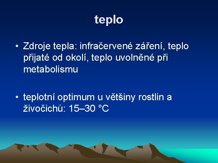 teplo • Zdroje tepla: infračervené záření, teplo přijaté od okolí, teplo uvolněné při metabolismu