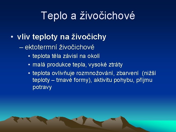 Teplo a živočichové • vliv teploty na živočichy – ektotermní živočichové • teplota těla