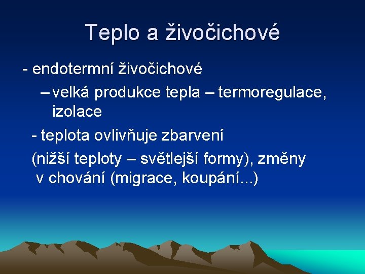 Teplo a živočichové - endotermní živočichové – velká produkce tepla – termoregulace, izolace -