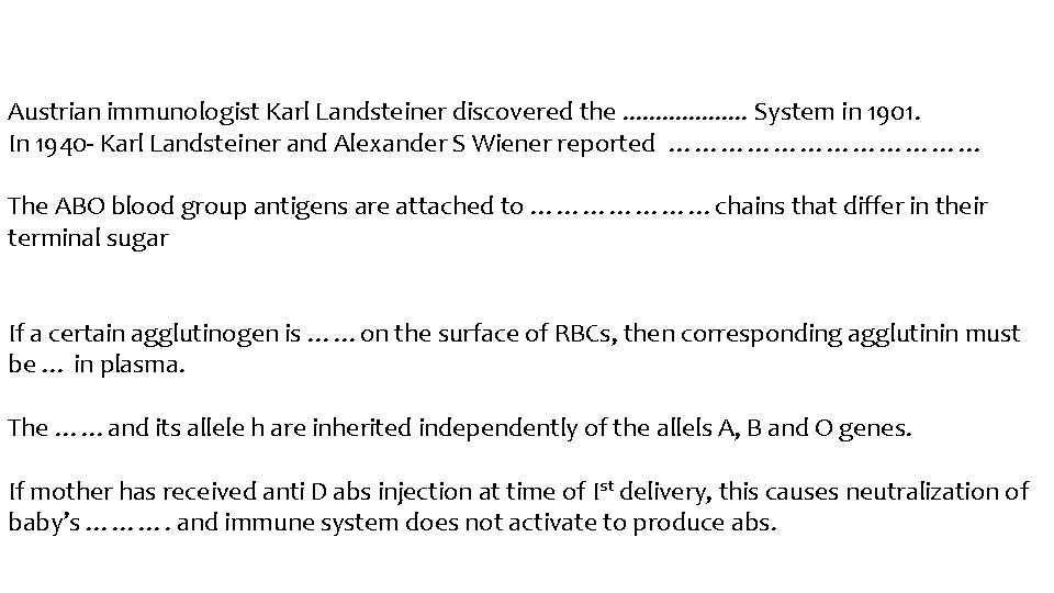 Austrian immunologist Karl Landsteiner discovered the. . . . . System in 1901. In